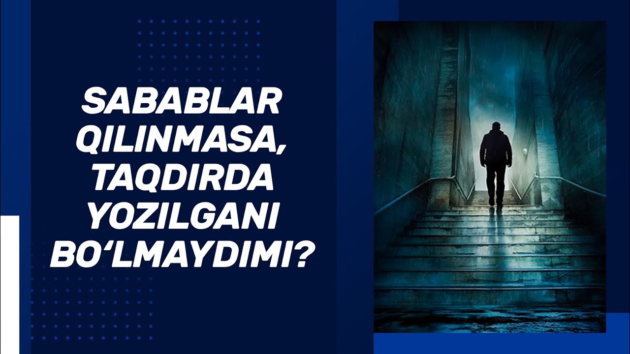 Sabablar qilinmasa, taqdirda yozilgani bo‘lmaydimi? | Shayx Sodiq Samarqandiy