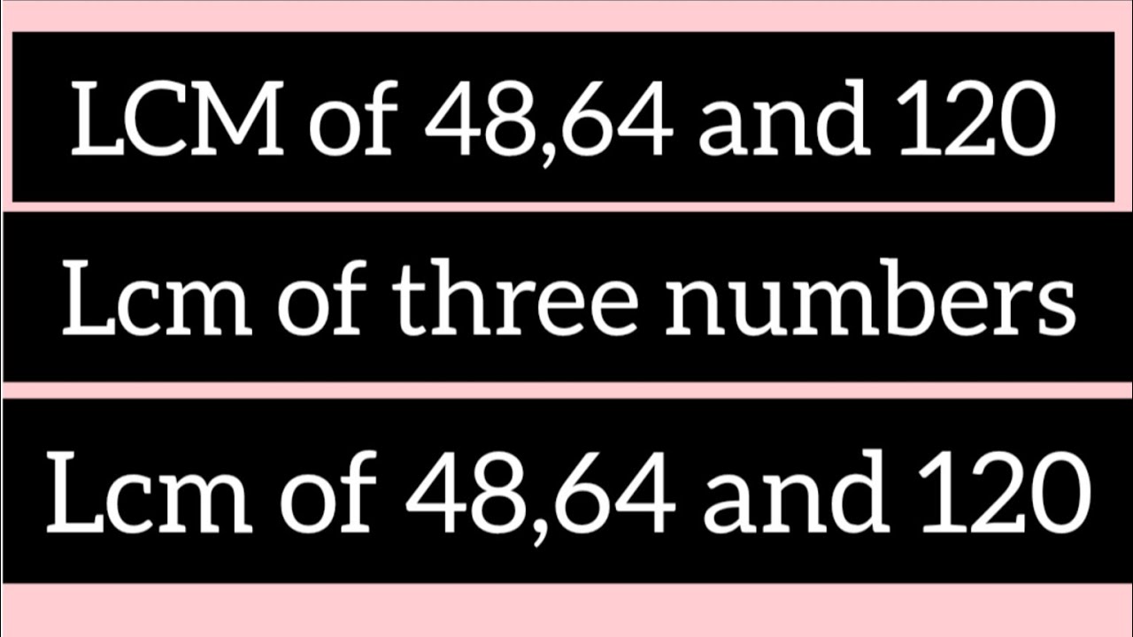LCM of 48,64 and 120||lcm of three numbers||Lcm of 48,64 and 120 by prime factorization #viral