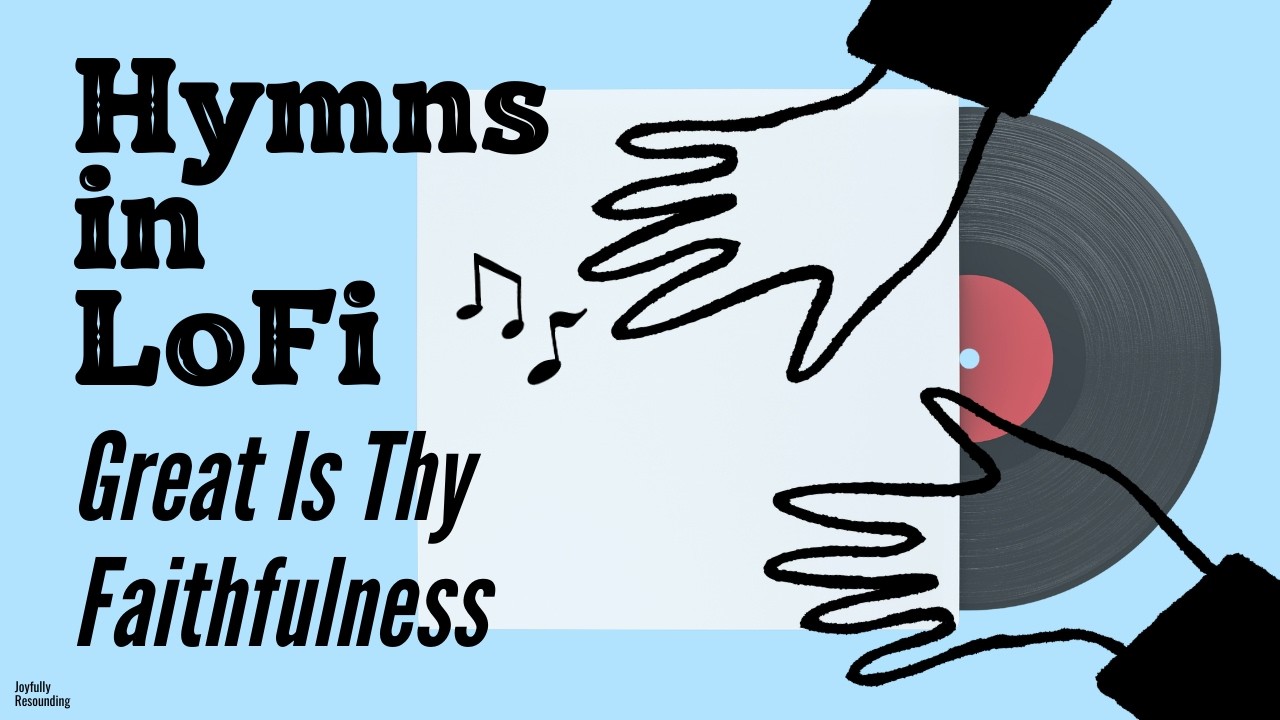𝑯𝒚𝒎𝒏𝒔 𝒊𝒏 𝑳𝒐𝑭𝒊 | Great Is Thy Faithfulness | Piano & Instrumental Music