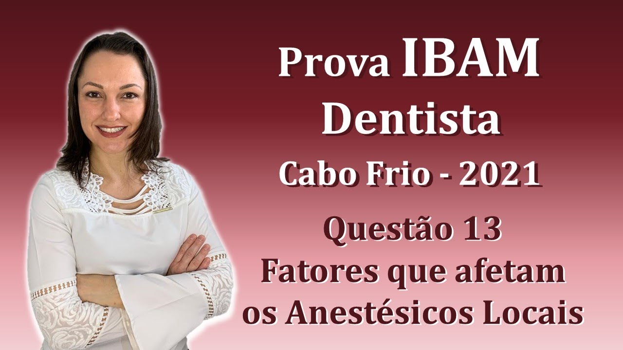 Fatores que afetam os anestésicos - Concurso Público Dentista Ibam Questão 13 (Cabo Frio 2021)