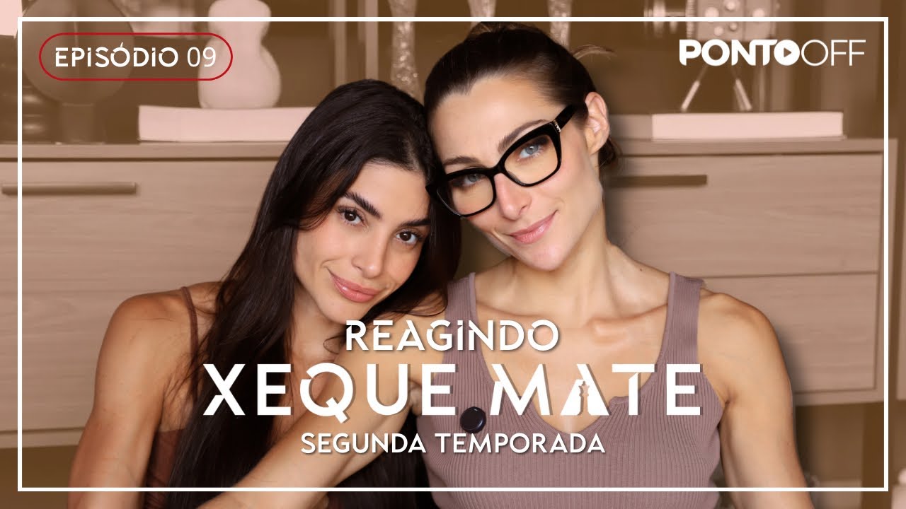 Xeque Mate - REAGINDO AO 9º EPISÓDIO DA SEGUNDA TEMPORADA