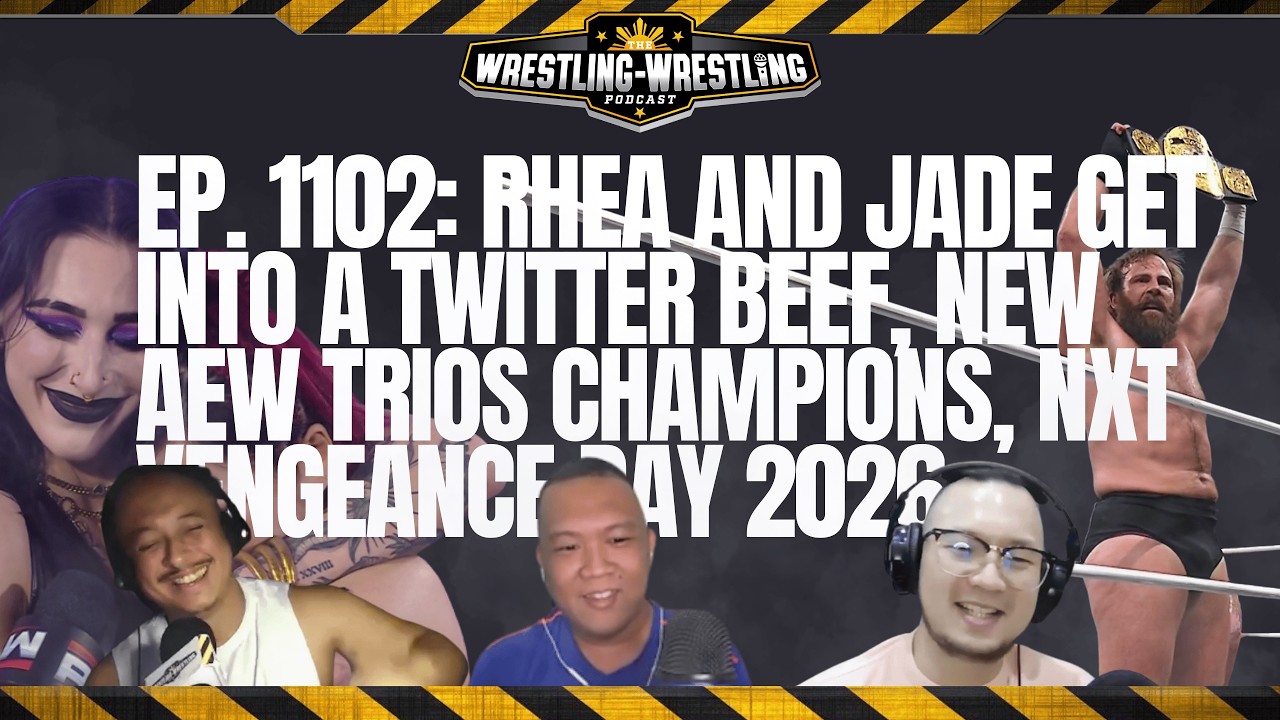 Ep. 1102: Rhea and Jade Get Into a Twitter Beef, New AEW Trios Champions, NXT Vengeance Day 2026