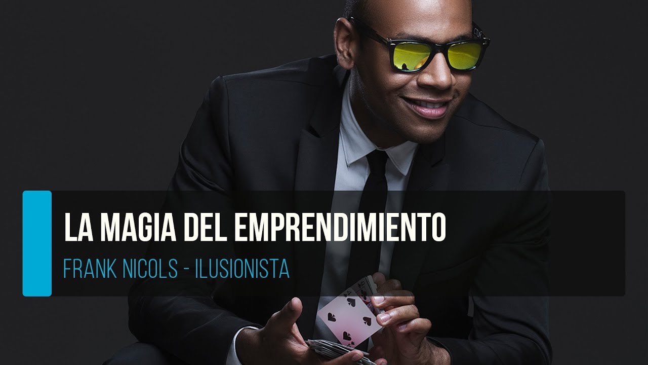 La magia del emprendimiento. Frank Nicols - Ilusionista