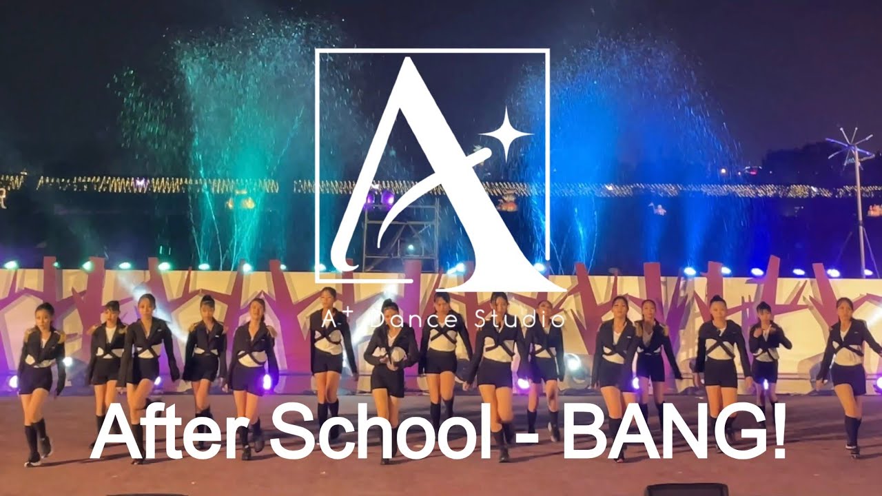 A+街舞2022燈會- After School - BANG!