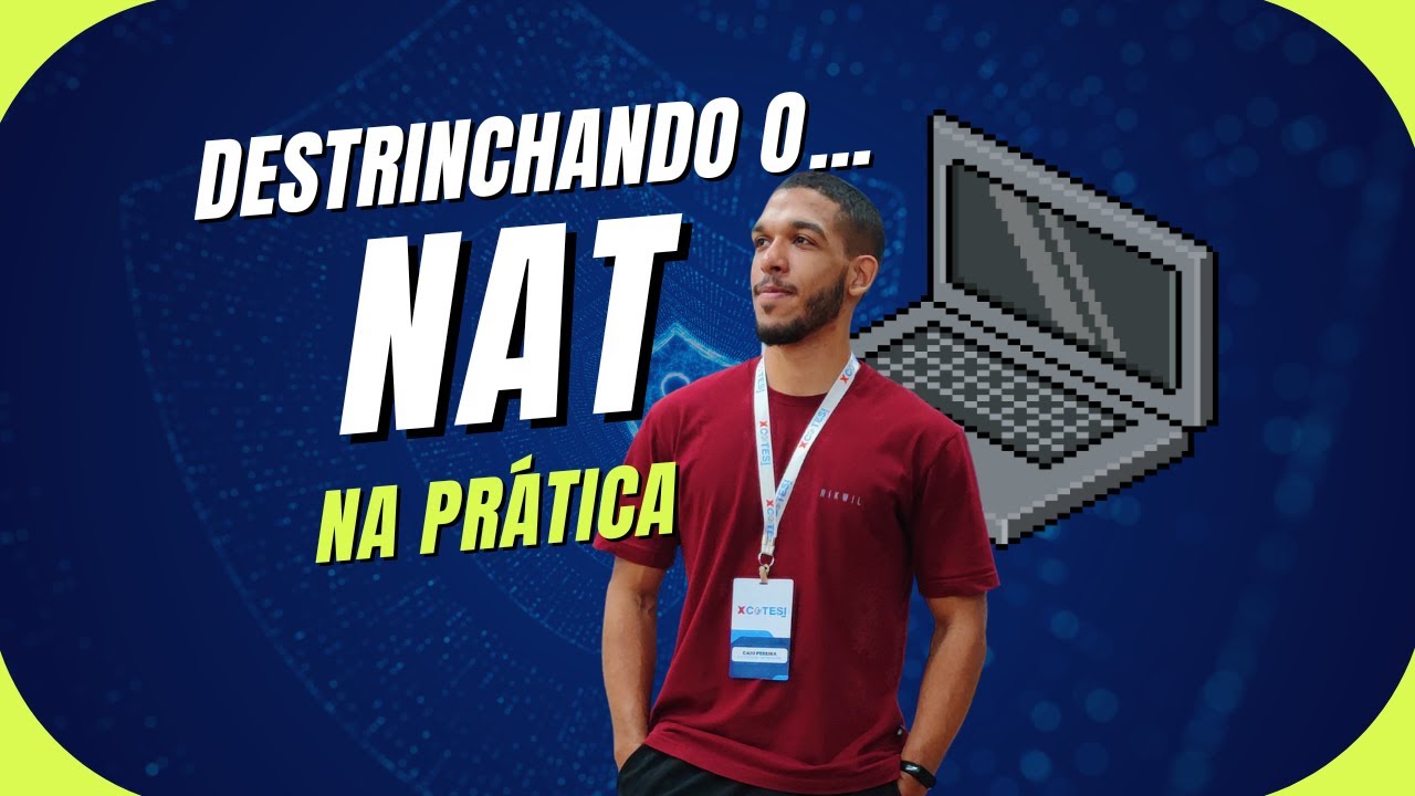 Dicas de Rede - Vídeo 01: Destrinchando o NAT na prática