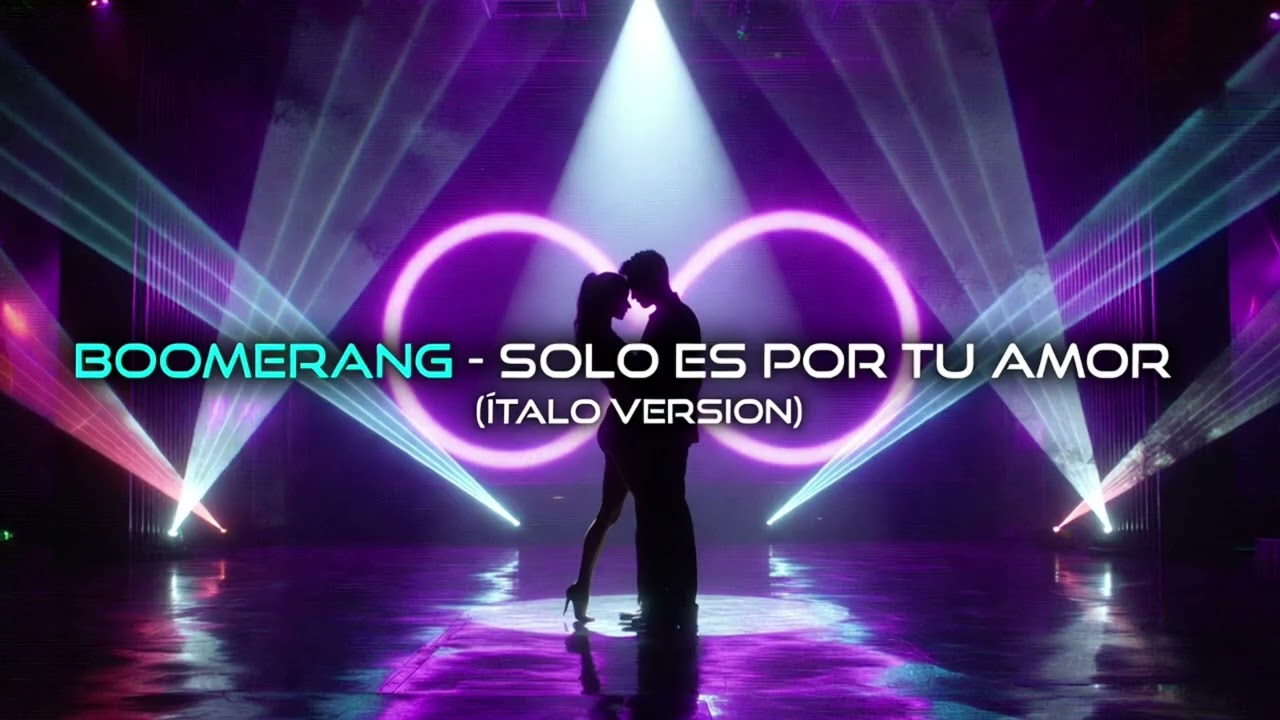 BOOMERANG – SOLO ES POR TU AMOR (ÍTALO VERSION)