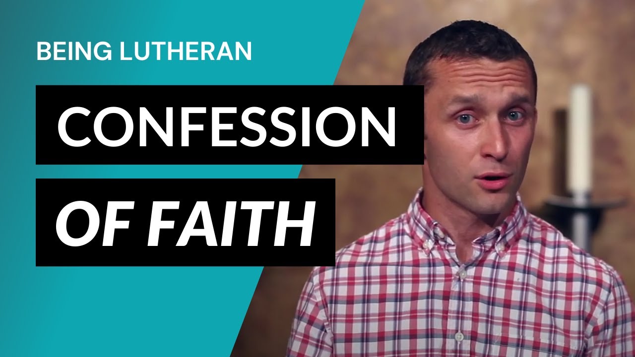 The Lutheran Confession of Faith | Being Lutheran, Video Lesson 3