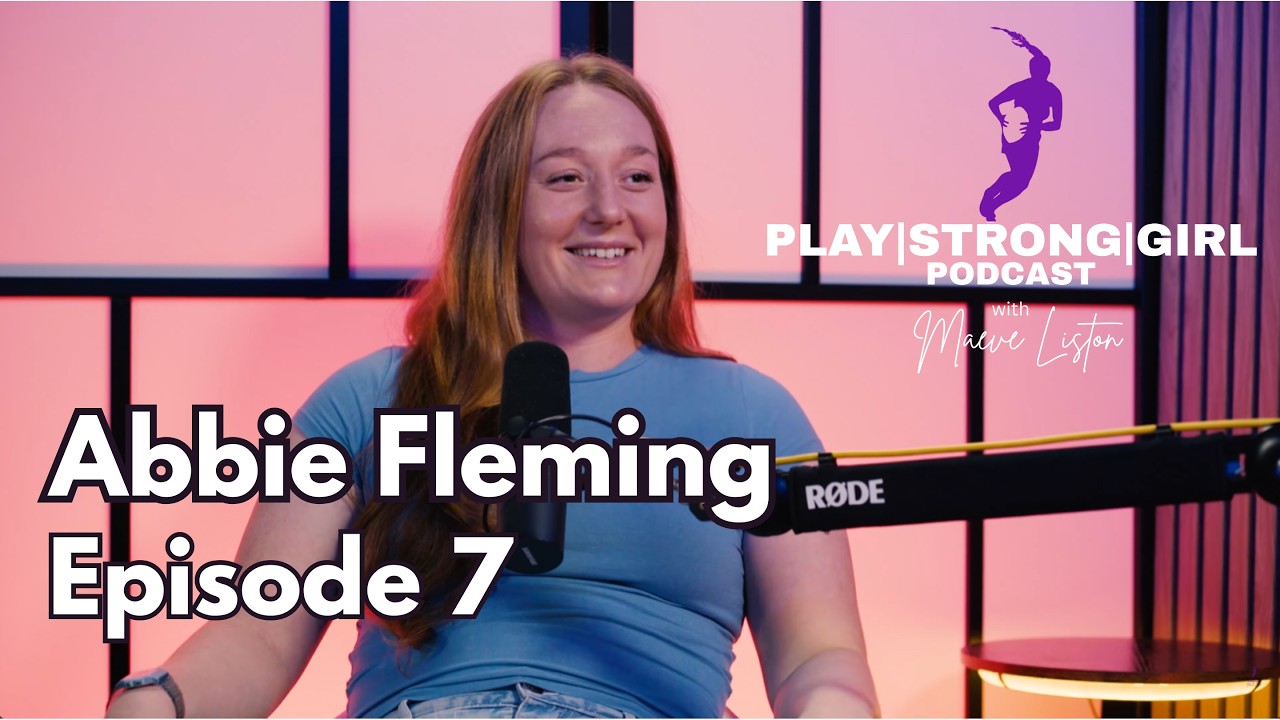 PLAY|STRONG|GIRL Podcast - Episode 07 with Abbie Fleming