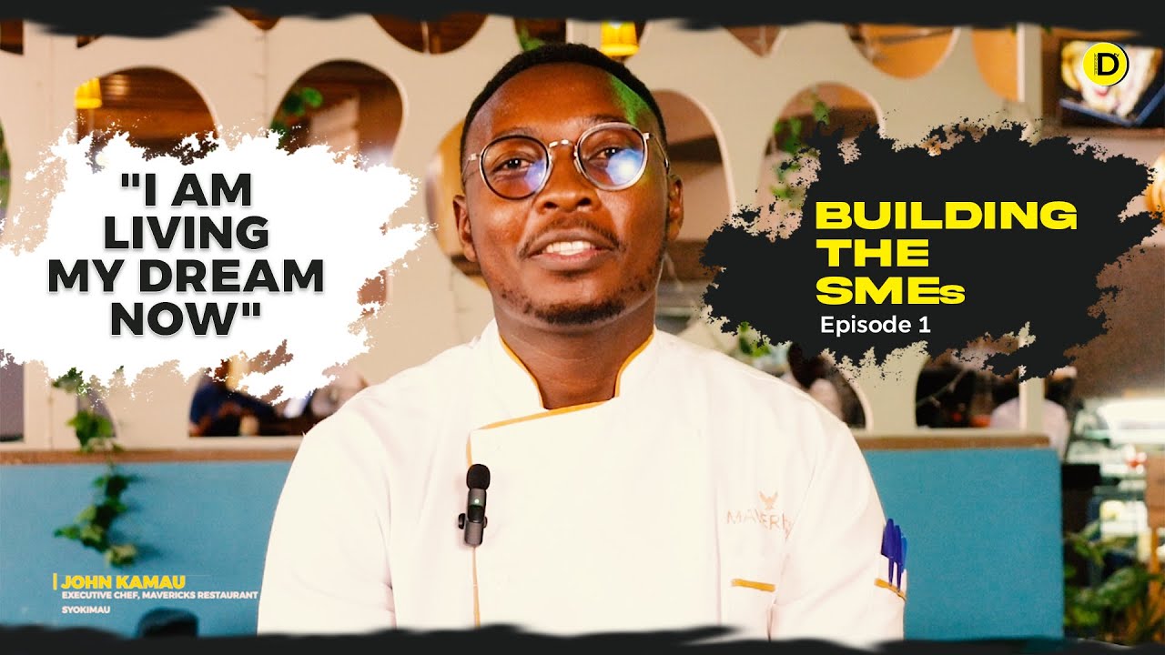 I'm living my Dream now - Chef John Kamau [Building the SMEs Ep1]