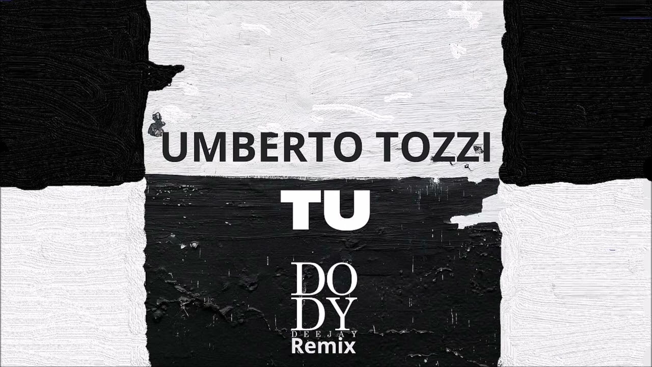 Umberto Tozzi - Tu (Dody Deejay Remix) 2023