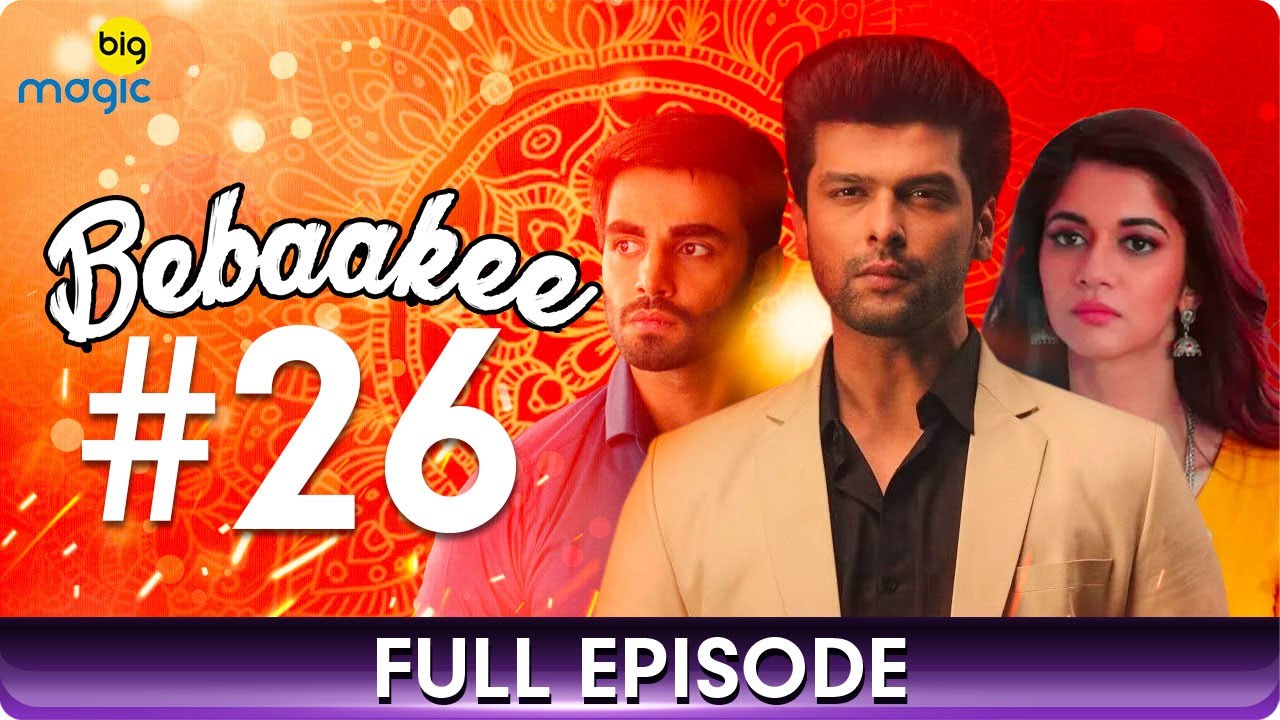 Bebaakee | Episode 26 | Romantic Drama Web Series | Kushal Tandon, Ishaan Dhawan - Big Magic