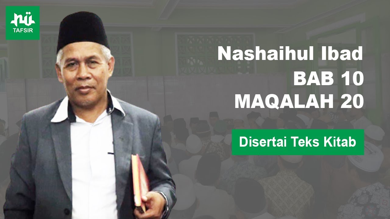 Ngaji Kitab Nashaihul Ibad # Bab 10 Maqalah 20 # Disertai Teks Kitab # KH. Marzuqi Mustamar