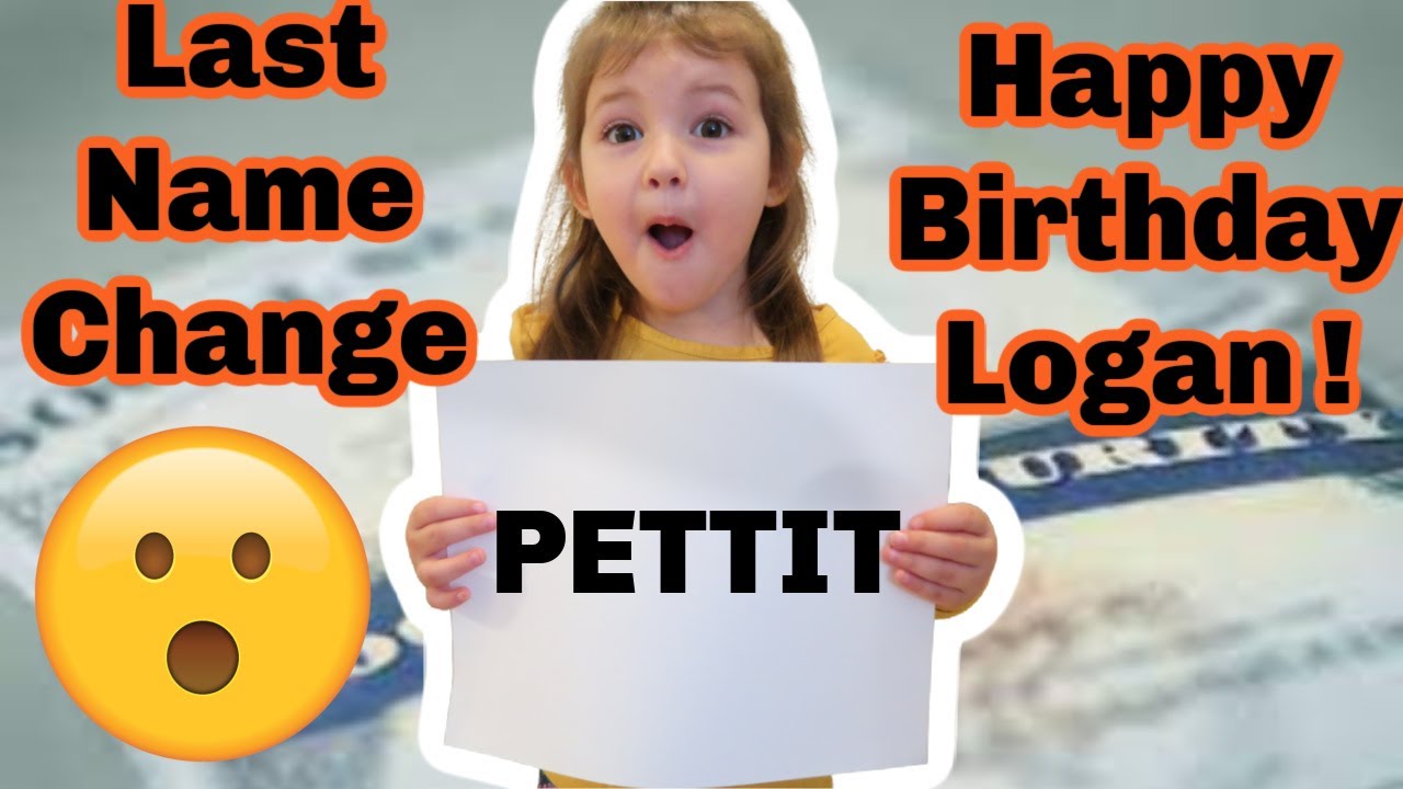 LAST NAME CHANGE  | HAPPY BIRTHDAY LOGAN!