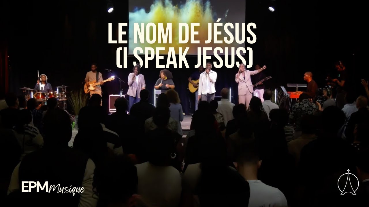 Le nom de J&eacute;sus (I speak Jesus) | EPM Musique