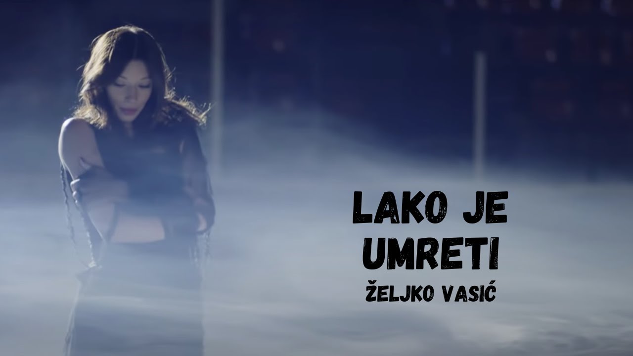 Zeljko Vasic - Lako je umreti (Official Video 2015)