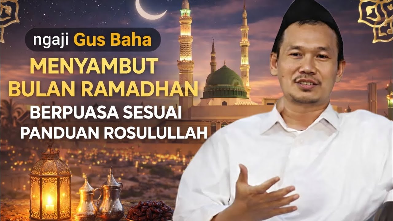 Menyambut Bulan Ramadhan, Berpuasa Sesuai Panduan Rosulullah - Ngaji Gus Baha