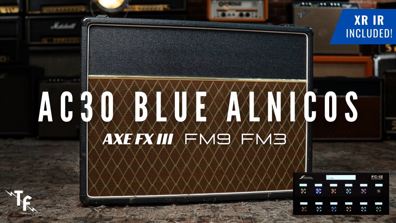 AC30 BLUE ALNICOS - AXE FX, FM9, FM3 | Fractal XR IR Presets