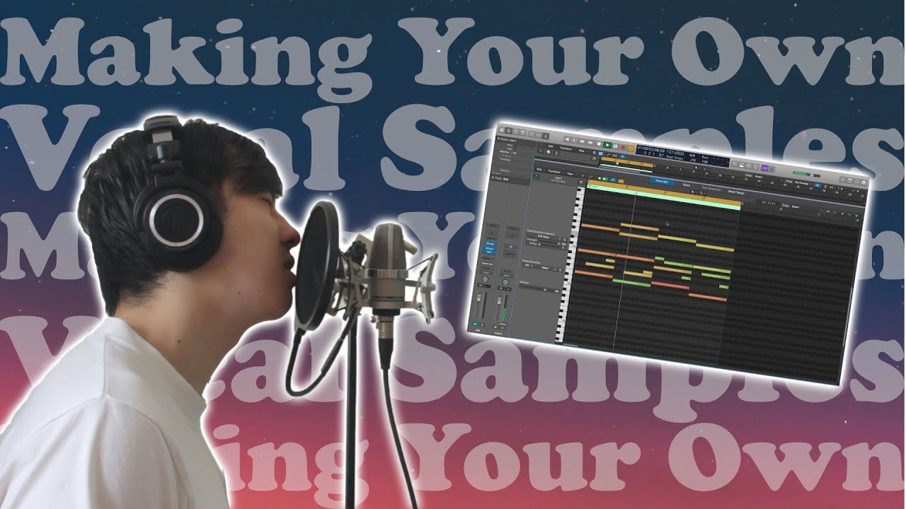 MAKING YOUR OWN VOCAL SAMPLES!
