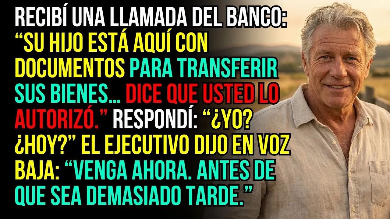 El banco llamó: “Su hijo está aquí transfiriendo sus bienes… y asegura que usted lo autorizó hoy.”
