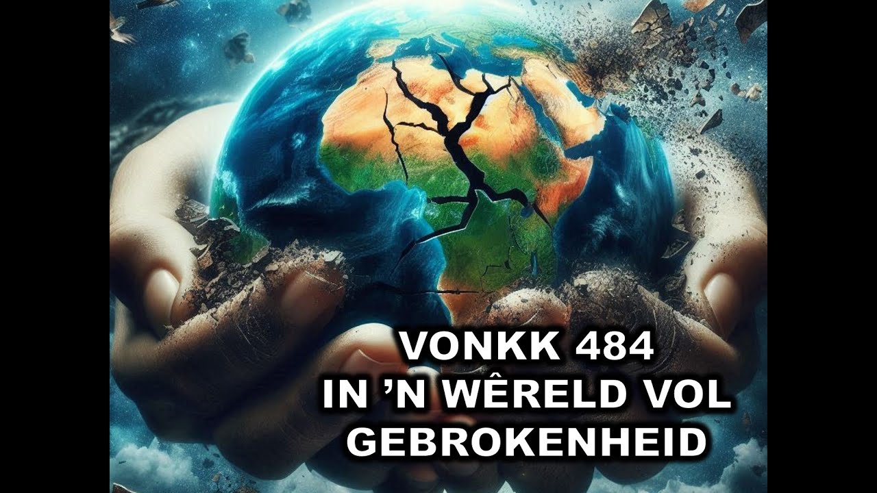VONKK 0484 - In ’n wêreld vol gebrokenheid