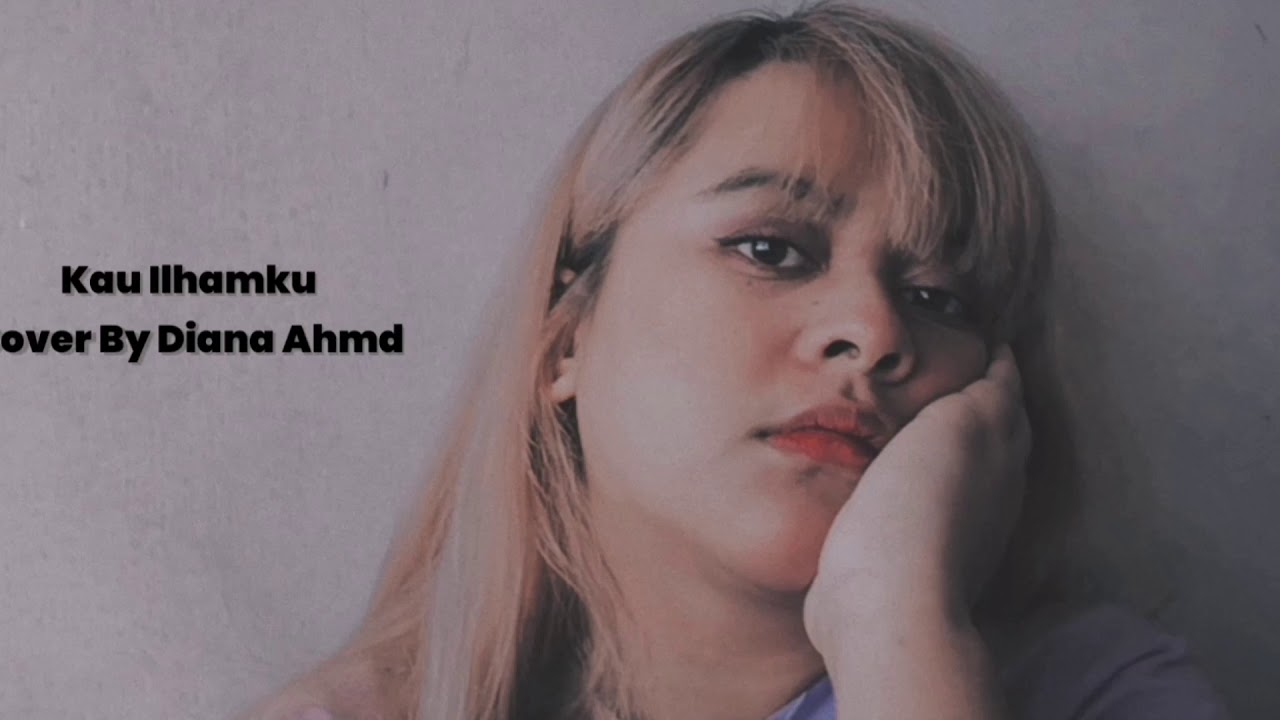 Kau Ilhamku , Cover by Diana Ahmd