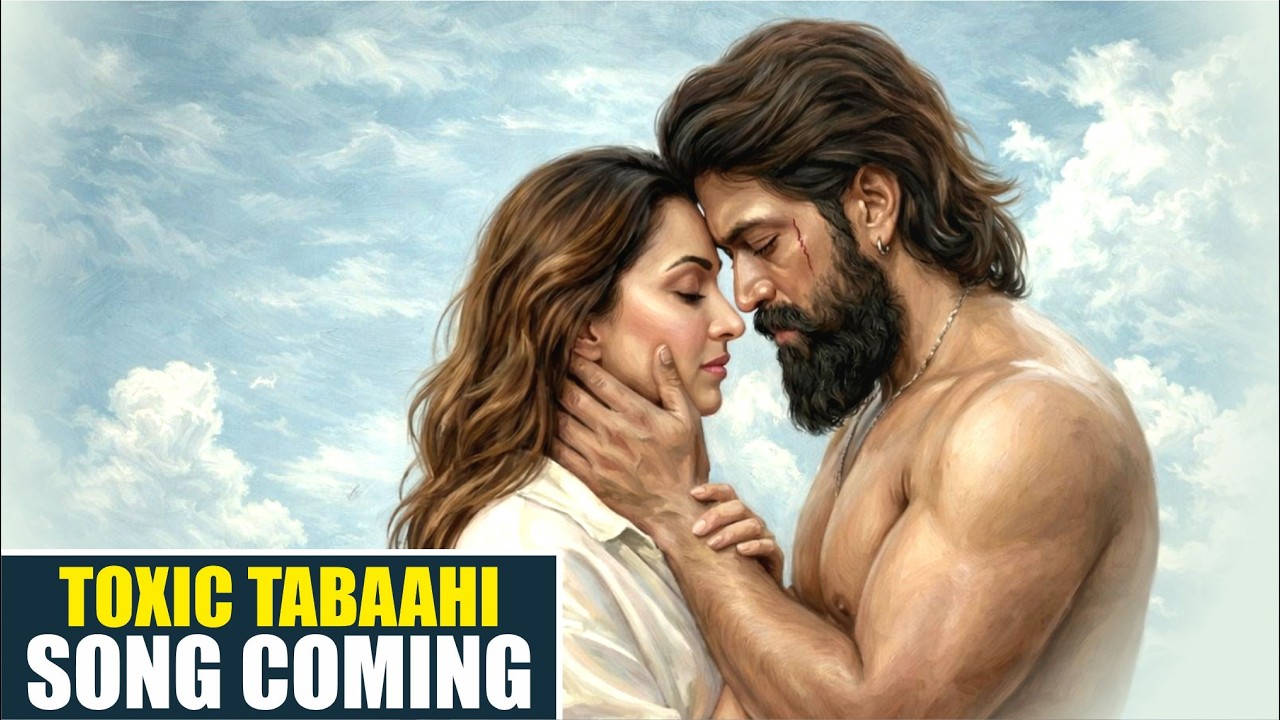 Toxic Tabaahi Song Video Coming | Yash & Kiara Fire!💣