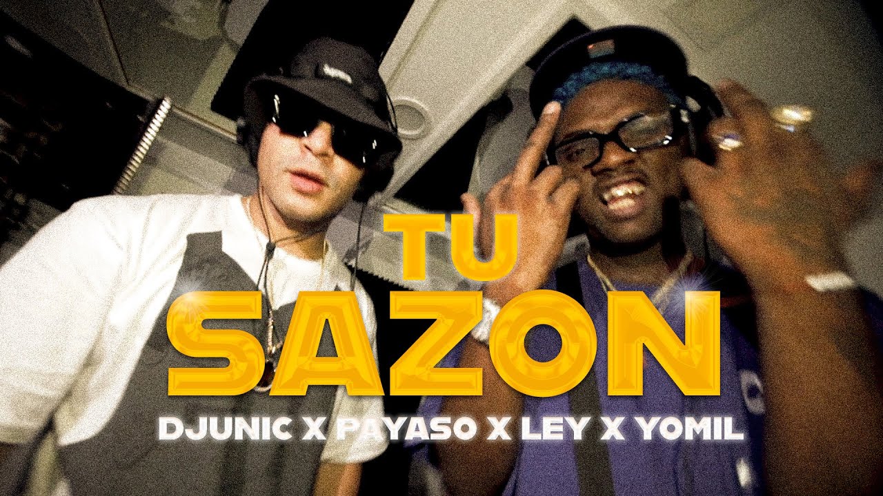 Payaso x Ley, Yomil, Dj Unic - Tu Sazon (Video Oficial)