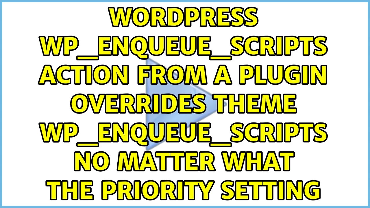 wp_enqueue_scripts action from a plugin overrides theme wp_enqueue_scripts no matter what the...