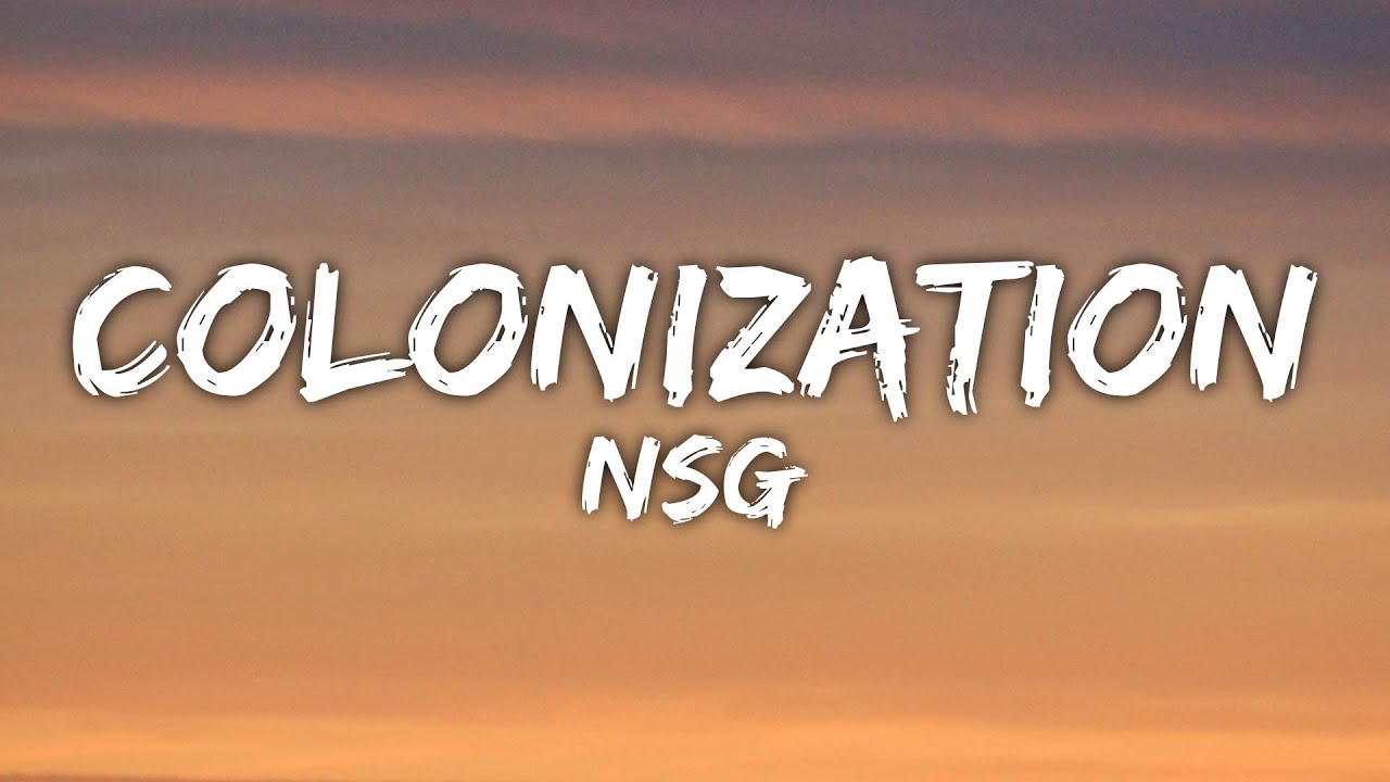 NSG - Colonization (Lyrics)