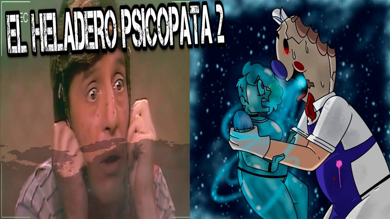 CREEPYPASTA DEL CHAVO DEL 8 EL HELADERO PSÍCOPATA 2