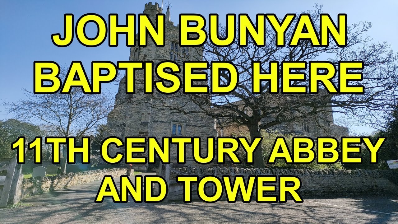 EXPLORE ENGLISH CHURCHES WITH STEVE: ELSTOW ABBEY THE JOHN BUNYAN CHURCH OF PILGRIMS PROGRESS