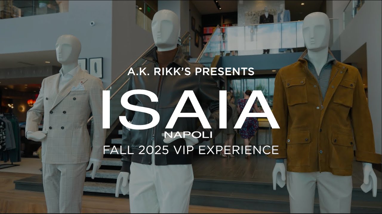 A.K. Rikk's Presents: ISAIA Napoli - Fall 2025 VIP Experience