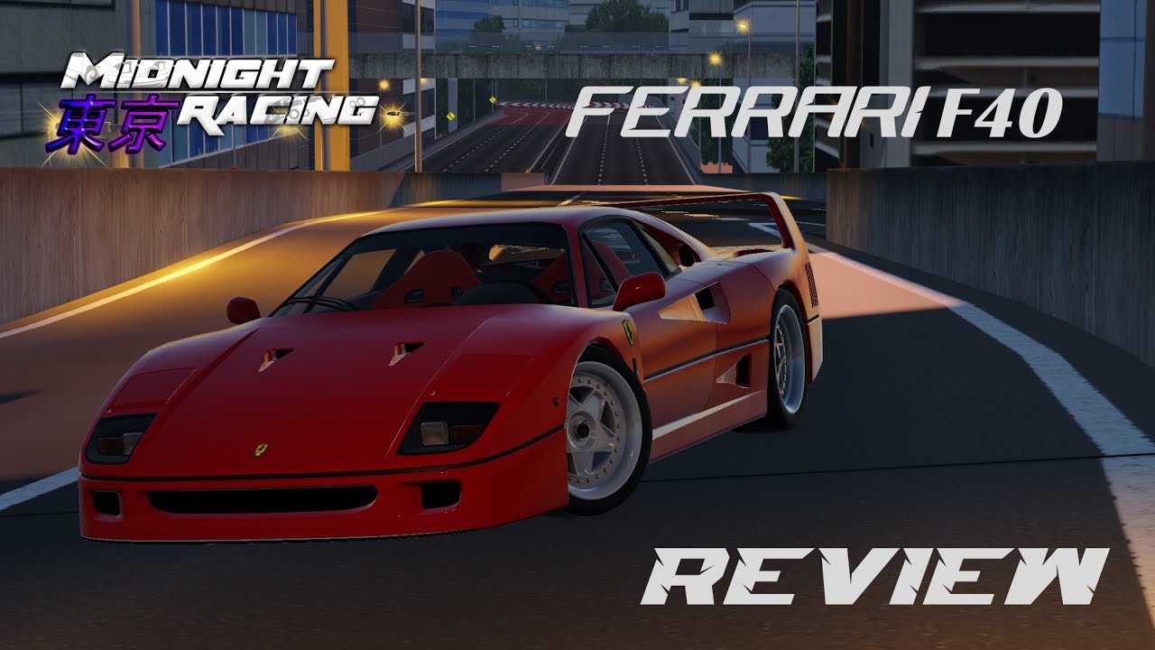 [PRE ALPHA] [RIP] Ferrari F40 Review - Midnight Racing: Tokyo