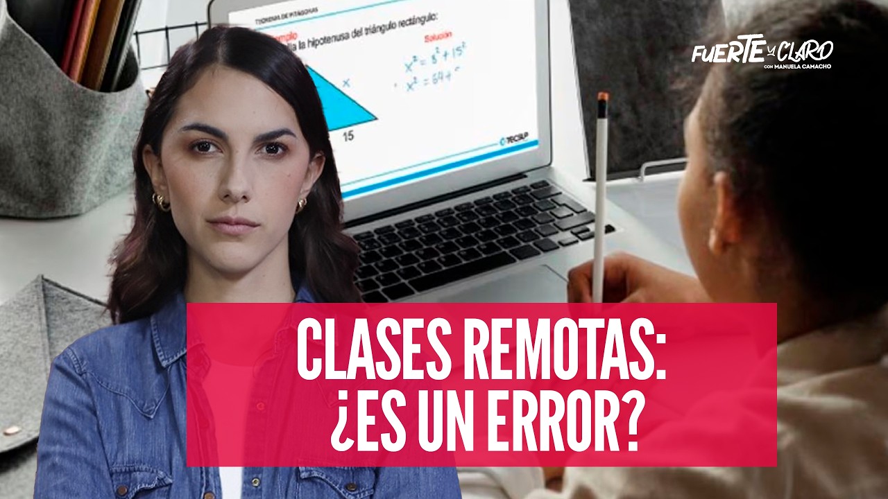 CLASES REMOTAS: ¿ES LA SOLUCIÓN O UN ERROR? | FUERTE Y CLARO