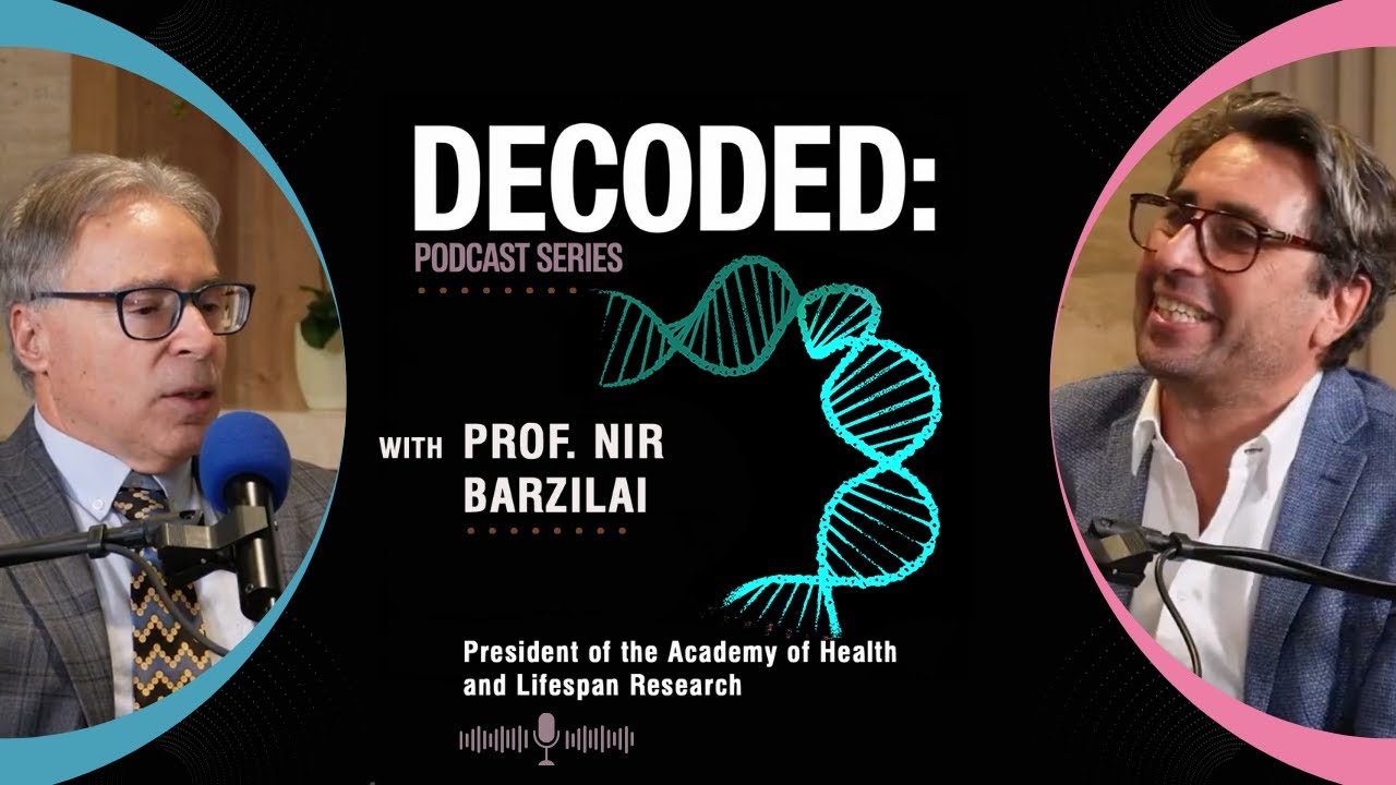 Decoded:  The Future of Health with Guest Prof. Nir Barzilai