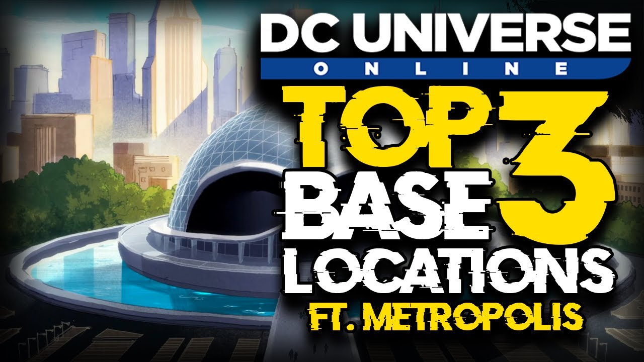 Top 3 Base Locations in Metropolis in DC UNIVERSE ONLINE