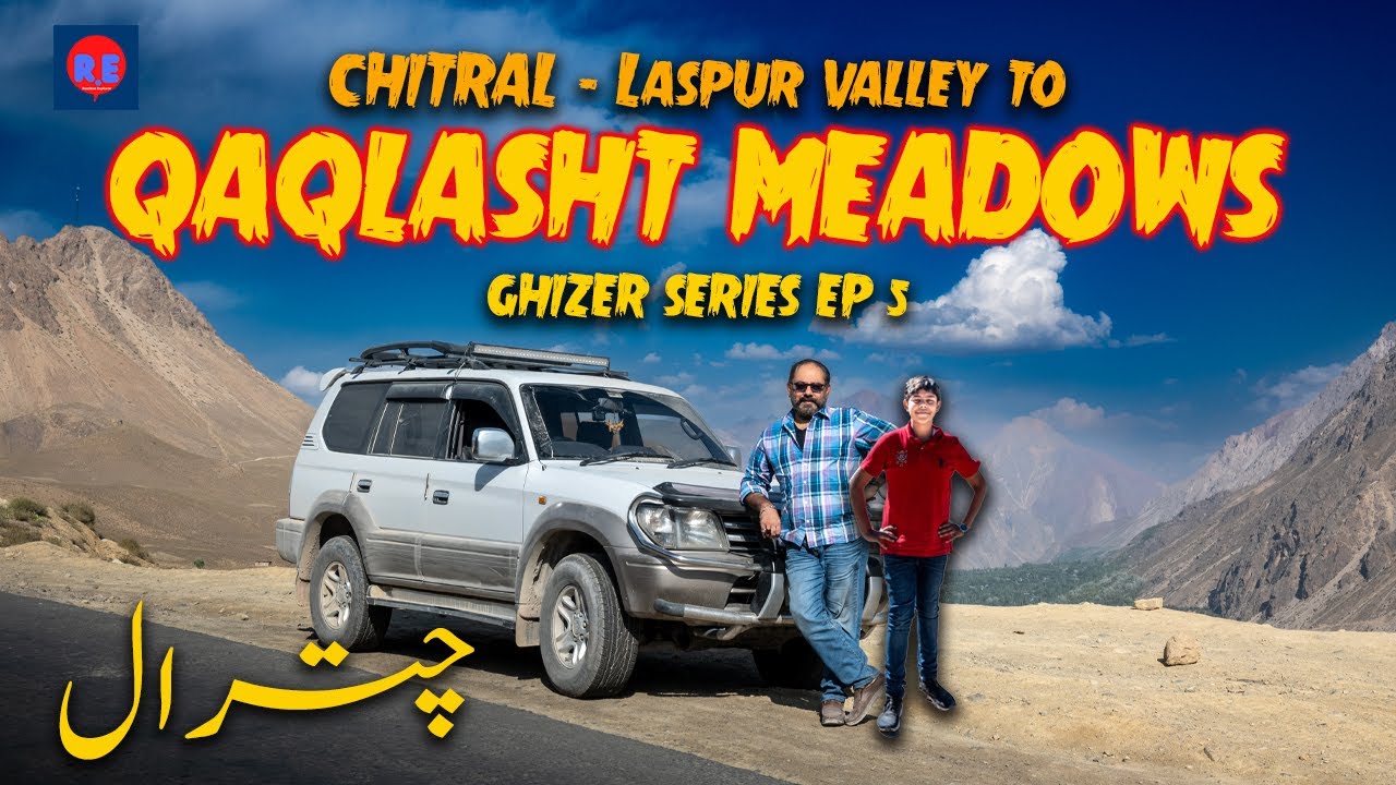Laspur Valley to Qaqlasht Meadows | Dangerous Roads | Father & Son Adventure