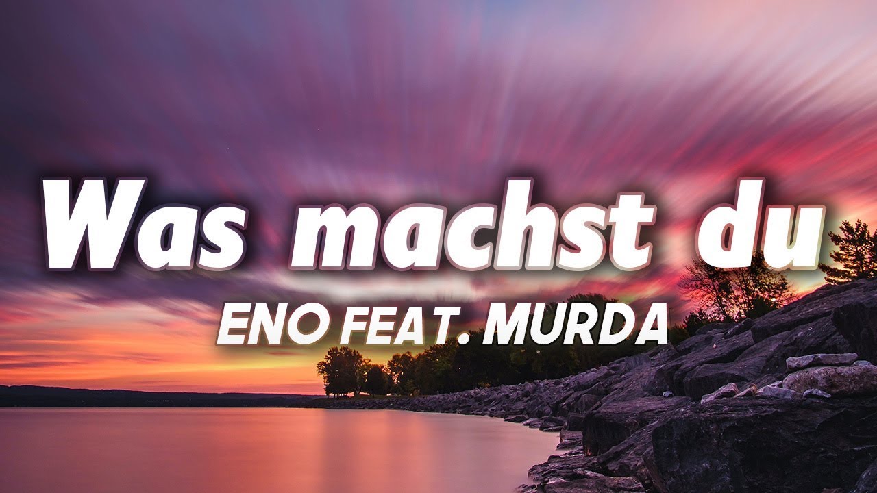 ENO feat. MURDA - Was machst du (Lyrics)