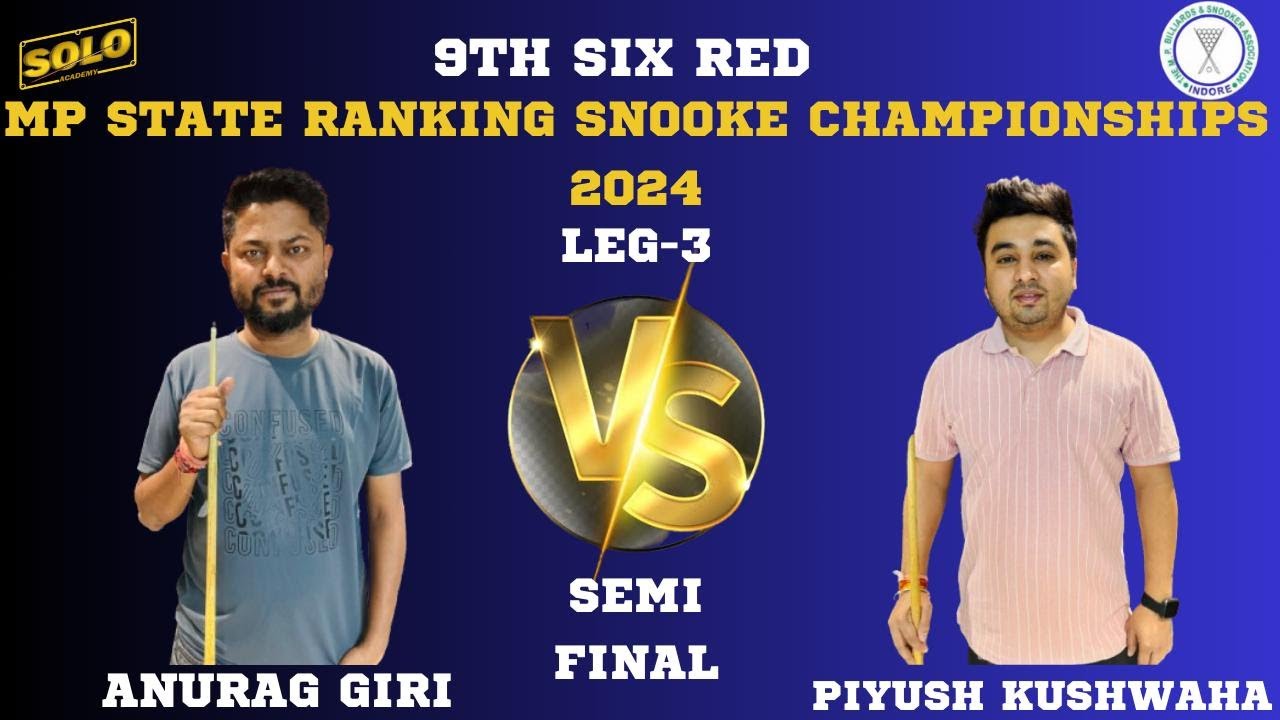 ANURAG GIRI VS PIYUSH KUSHWAHA | SIX RED MP STATE RANKING SNOOKER CHAMPIONSHIP 2024 | LEG-3 |