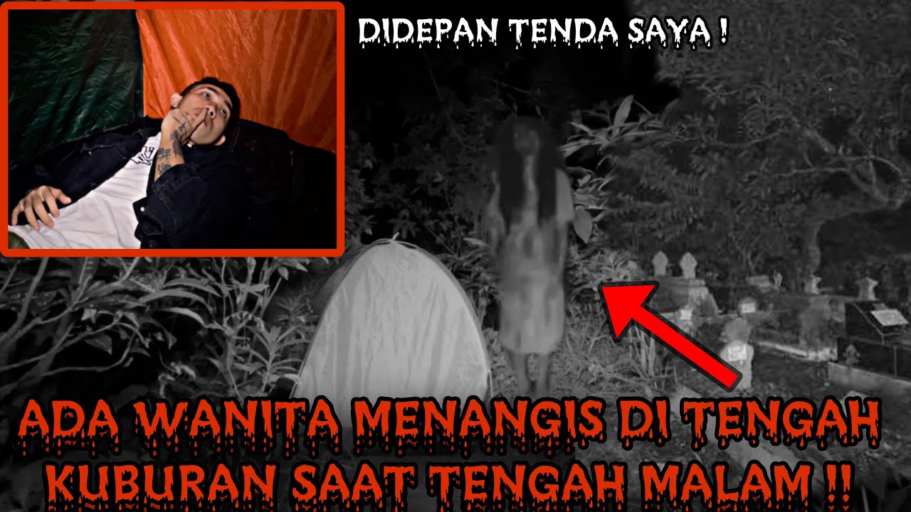 CAMPING HORROR : ADA WANITA MENANGIS DI TENGAH KUBURAN SAAT TENGAH MALAM KETIKA CAMPING SENDIRIAN !