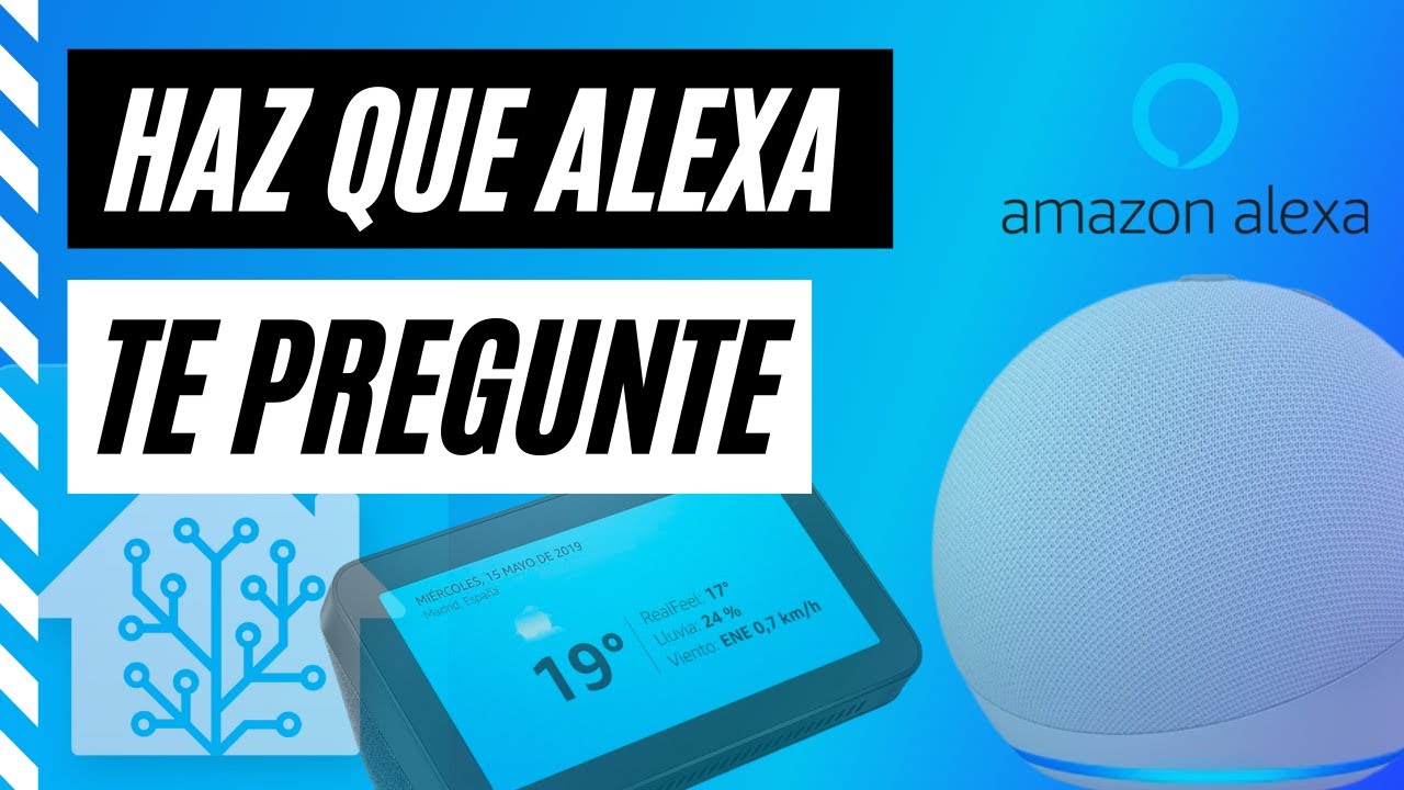 Haz que tu dispositivo Alexa te pregunte si quieres hacer cosas en casa...
