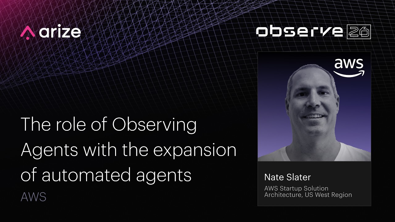 Почему ИИ-агентам нужен собственный уровень наблюдаемости | AWS | Arize Observe 2026