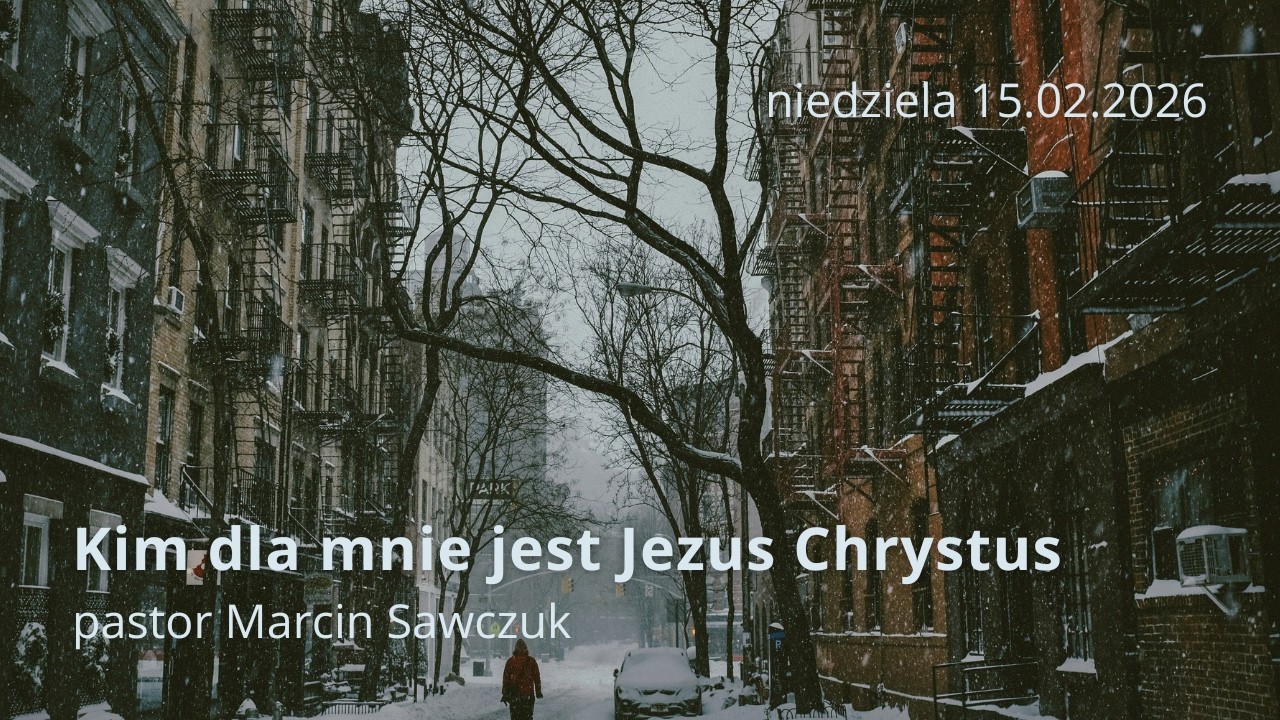 Kim dla mnie jest Jezus Chrystus - pastor Marcin Sawczuk