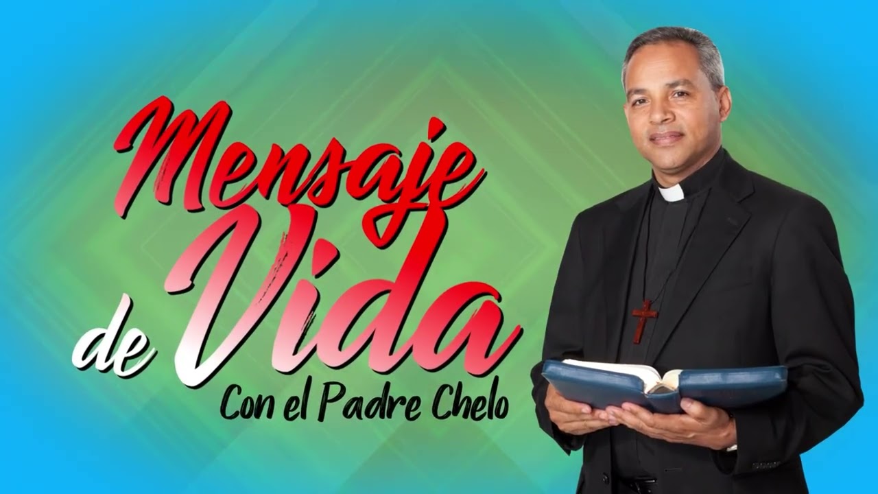 Padre Chelo 2616 Mensaje de Vida.