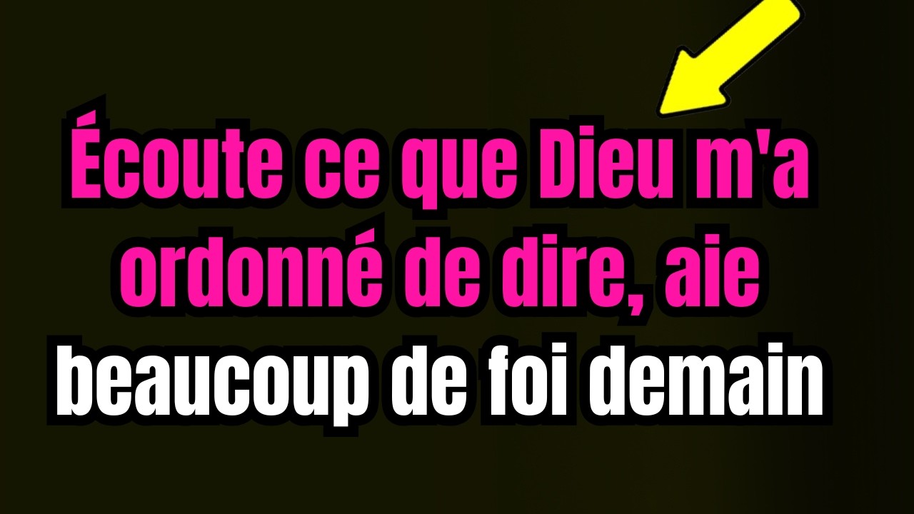 🛑✨Tu dois avoir beaucoup de foi demain | Message de Dieu | &Eacute;coutez ceci, n'ignorez jamais