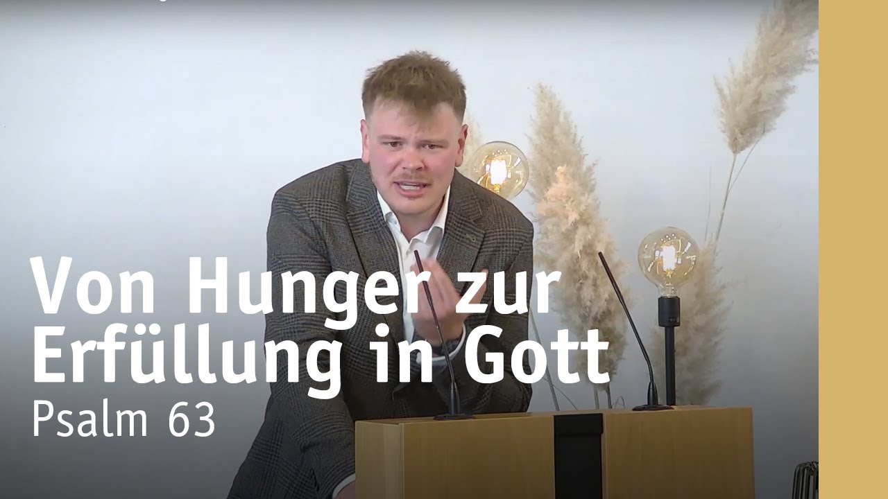 Von Hunger zur Erf&uuml;llung in Gott  | Psalm 63 | Samuel Schmidt