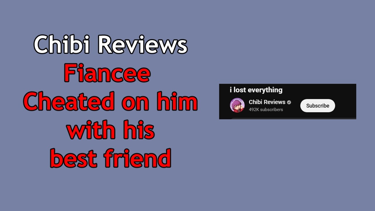 Chibi Reviews , She Cheated With His Best Friend of 10 Years