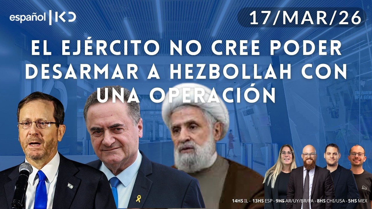 17-3 | Kan en Español | EL EJERCITO ADMITE QUE NO PODRÁ DESARMAR A HEZBOLLAH MILITARMENTE