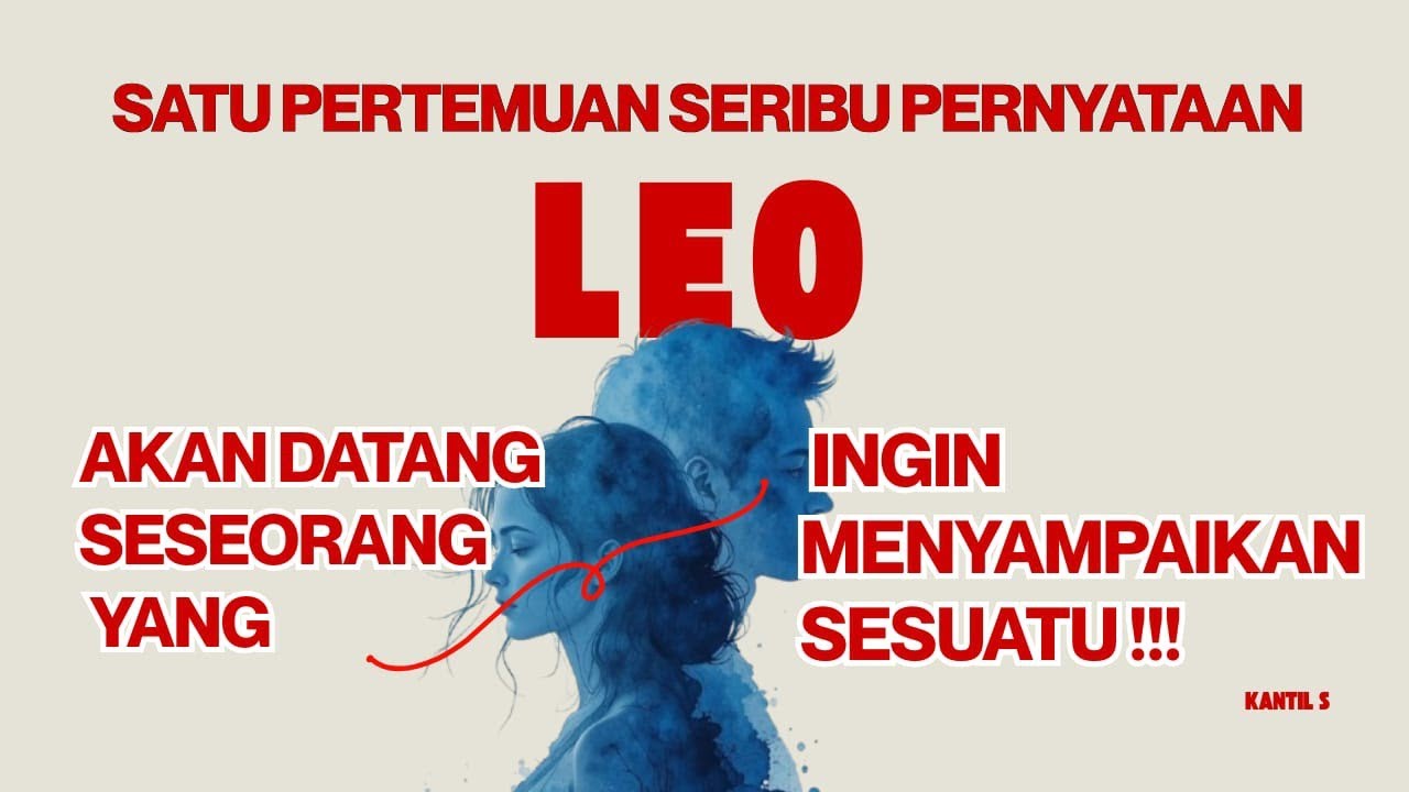 SATU PERTEMUAN SERIBU PERNYATAAN ♌ LEO ♌ AKAN DATANG SESEORANG YANG INGIN MENYAMPAIKAN SESUATU.