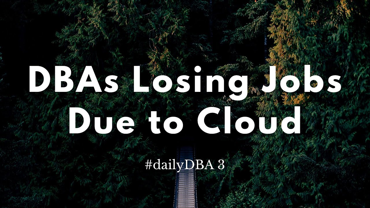 DBAs Losing Job due to Cloud | #dailyDBA 3